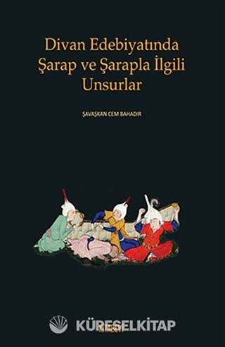 Divan Edebiyatında Şarap ve Şarapla İlgili Unsurlar