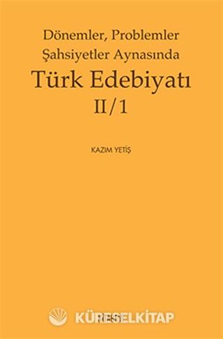 Dönemler, Problemler Şahsiyetler Aynasında Türk Edebiyatı II/1