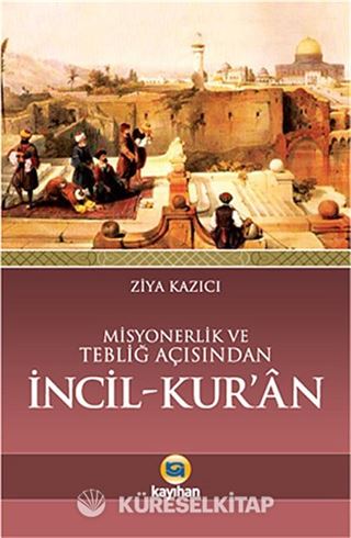 Misyonerlik ve Tebliğ Açısından İncil-Kur'an