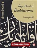 İhya Dersleri İbadetlerimiz / Aile Sohbetleri -4