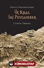 Kur'an Perspektifinden Üç Kral İki Peygamber