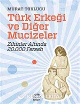 Türk Erkeği ve Diğer Mucizeler