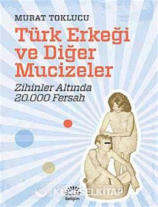 Türk Erkeği ve Diğer Mucizeler