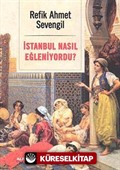 İstanbul Nasıl Eğleniyordu?