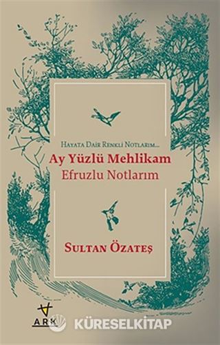 Ay Yüzlü Mehlikam - Efruzlu Notlarım