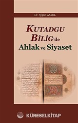 Kutadgu Bilig'de Ahlak ve Siyaset