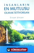 İnsanların En Mutlusu Olmak İstiyorsan