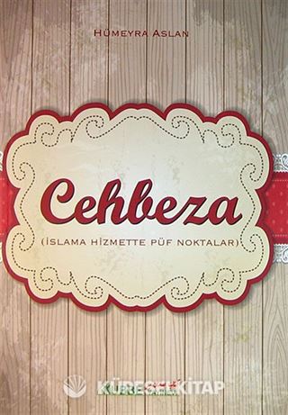Cehbeza - İslama Hizmette Püf Noktalar