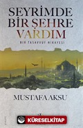 Seyrimde Bir Şehre Vardım