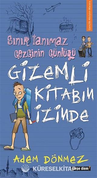 Gizemli Kitabın İzinde - Sınır Tanımaz Gezginin Günlüğü