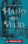 Allah'ın Kılıçlarından Bir Kılıç: Halid Bin Velid