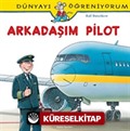 Arkadaşım Pilot / Dünyayı Öğreniyorum