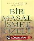 Bir Masal İsmet Özel'i