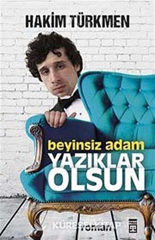 Beyinsiz Adam Yazıklar Olsun
