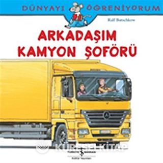 Arkadaşım Kamyon Şoförü / Dünyayı Öğreniyorum
