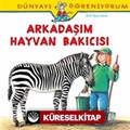 Arkadaşım Hayvan Bakıcısı / Dünyayı Öğreniyorum