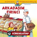 Arkadaşım Fırıncı / Dünyayı Öğreniyorum