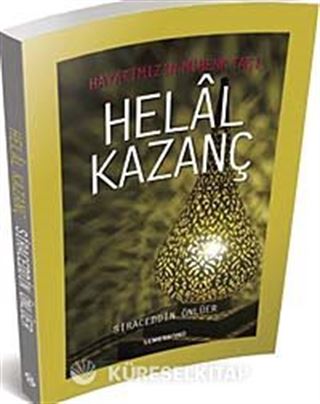 Hayatımızın Mihenk Taşı Helal Kazanç