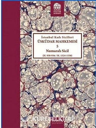 İstanbul Kadı Sicilleri Üsküdar Mahkemesi 5 Numaralı Sicil (H.930-936/M.1524-1530)