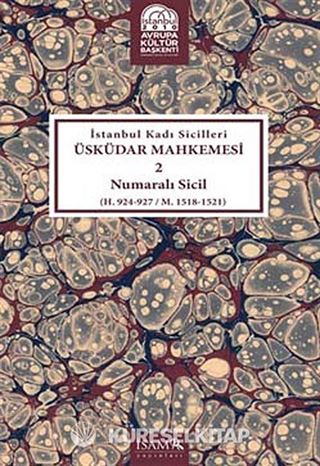İstanbul Kadı Sicilleri Üsküdar Mahkemesi 2 Numaralı Sicil (H.924-927/M.1518-1521)
