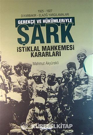 1925-1927 Diyarbakır - Elazığ Yargılamaları Gerekçe ve Hükümleriyle Şark İstiklal Mahkemesi Kararları (2 Cilt)