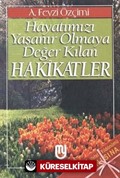 Hayatımızı Yaşanır Olmaya Değer Kılan Hakikatler