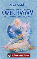 Selçuklu Saraylarında Ömer Hayyam - Hasan Sabbah ve Nizamülmülk