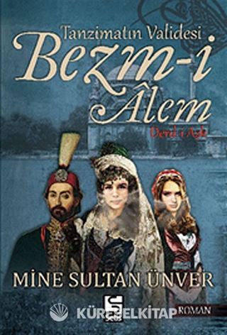Tanzimatın Validesi Bezm-i Alem - Derd-i Aşk