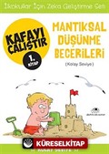 Mantıksal Düşünme Becerileri / Kafayı Çalıştır 1. Kitap (Kolay Seviye)