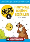 Mantıksal Düşünme Becerileri / Kafayı Çalıştır 5. Kitap (Orta Seviye)