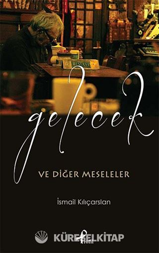 Gelecek ve Diğer Meseleler