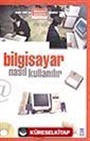 Nasıl Bilgisayar Kullanılır