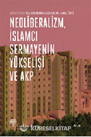 Neoliberalizm, İslamcı Sermayenin Yükselişi ve AKP