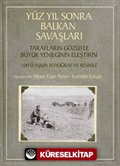 Yüz Yıl Sonra Balkan Savaşları