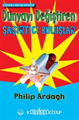 Dünyayı Değiştiren Şaşırtıcı Buluşlar