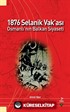 1876 Selanik Vak'ası - Osmanlı'nın Balkan Siyaseti