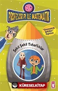 Şekil Şekil Tuhaflıklar - Geometrik Şekiller / Profesör Pi İle Matematik -2