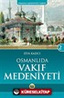 Osmanlı'da Vakıf Medeniyeti / Osmanlı Medeniyeti Tarihi -2