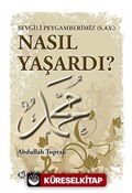 Sevgili Peygamberimiz (S.A.V) Nasıl Yaşardı?