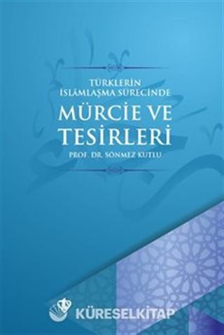 Türklerin İslamlaşma Sürecinde Mürcie ve Tesirleri