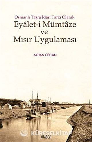 Osmanlı Taşra İdari Tarzı Olarak Eyalet-i Mümtaze ve Mısır Uygulaması