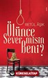 Ölünce Sever misin Beni?