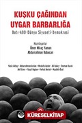 Kuşku Çağından Uygar Barbarlığa