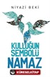 Kulluğun Sembolü Namaz