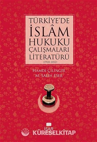 Türkiye'de İslam Hukuku Çalışmaları Literatürü (1928-2012)