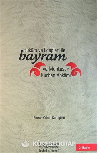 Hüküm ve Edepleri ile Bayram ve Muhtasar Kurban Ahkamı