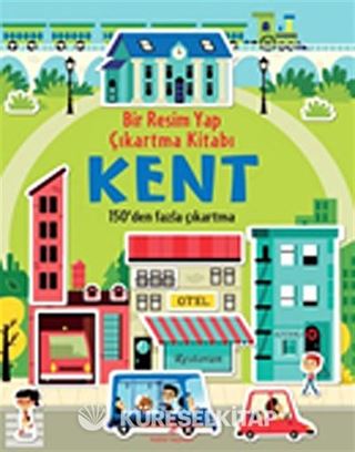 Kent - Bir Resim Yap Çıkartma Kitabı