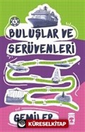 Gemiler / Buluşlar ve Serüvenleri