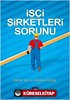 İşçi Şirketleri Sorunu