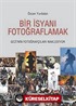 Bir İsyanı Fotoğraflamak